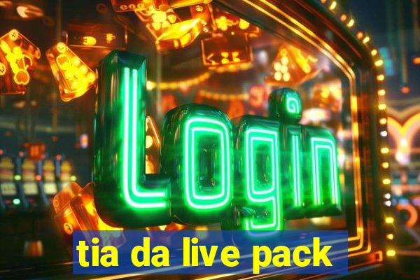 tia da live pack